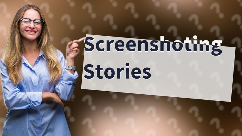 Screenshoting Stories