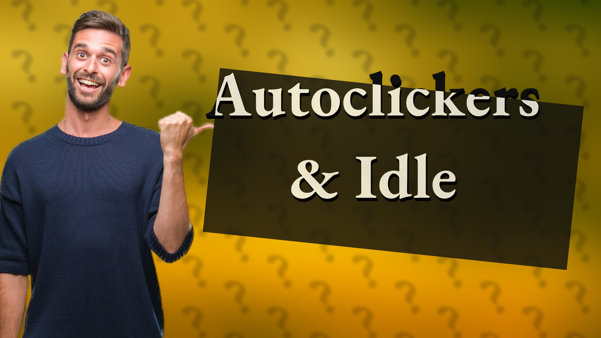 Autoclickers & Idle