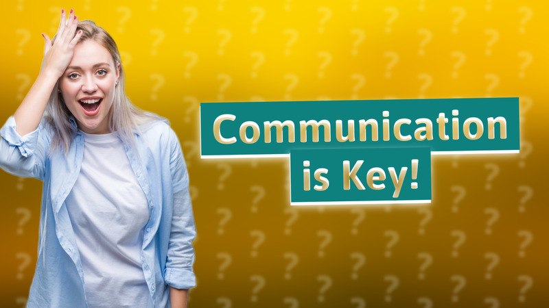Communication is Key!