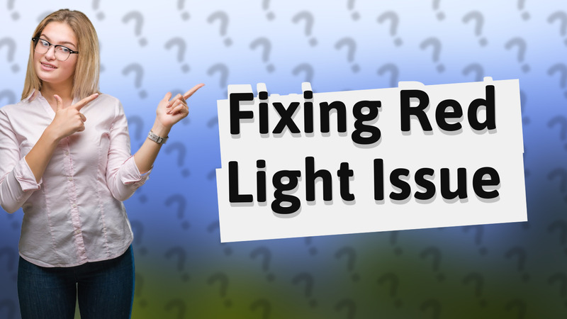 Fixing Red Light Issue