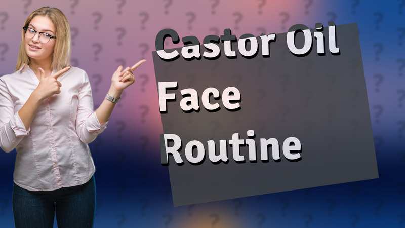 Castor Oil Face Routine