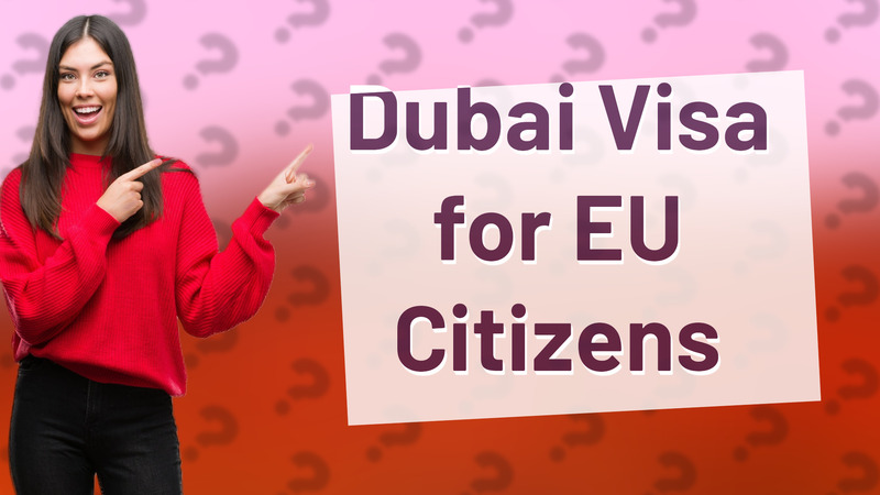 Dubai Visa for EU Citizens