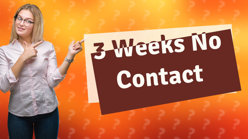 3 Weeks No Contact