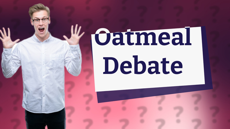 Oatmeal Debate