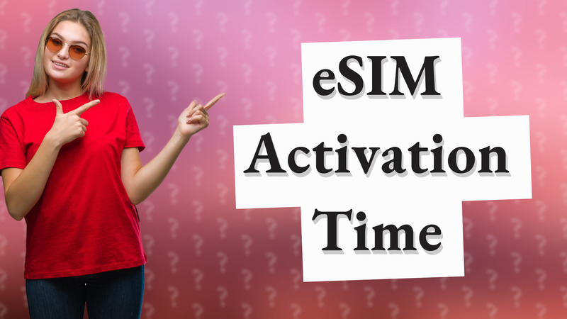eSIM Activation Time