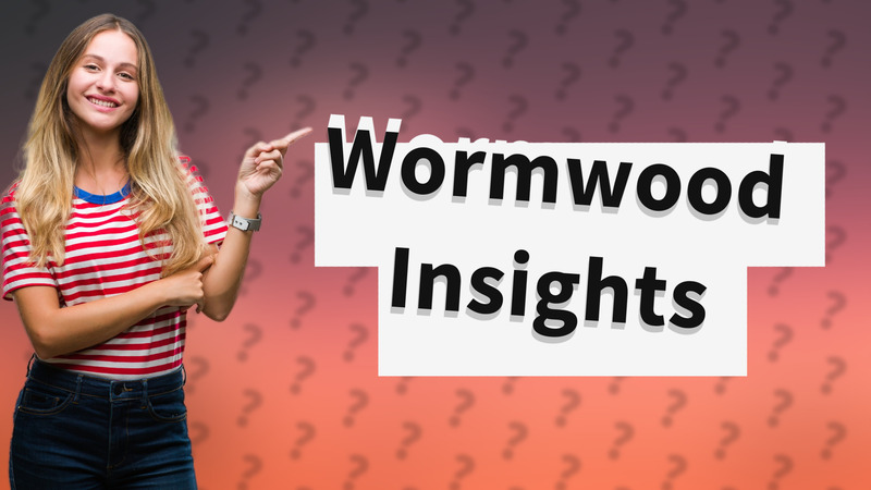 Wormwood Insights