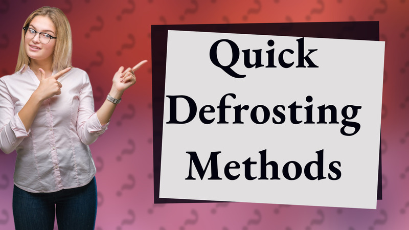 Quick Defrosting Methods