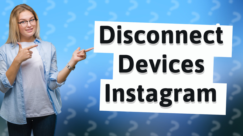 Disconnect Devices Instagram