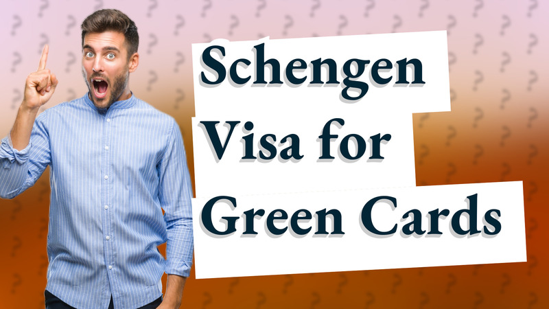 Schengen Visa for Green Cards