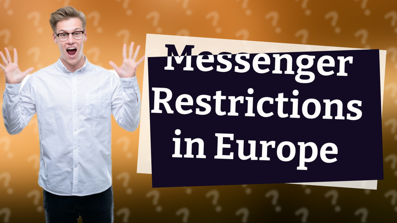 Messenger Restrictions in Europe