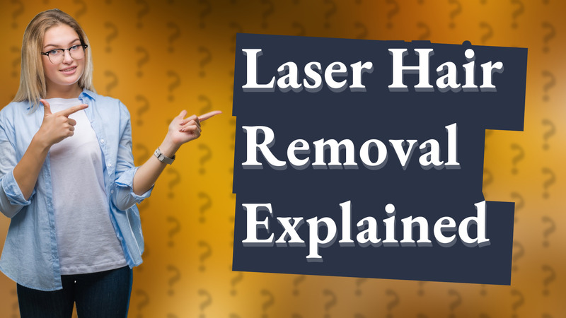 Laser Hair Removal Explained