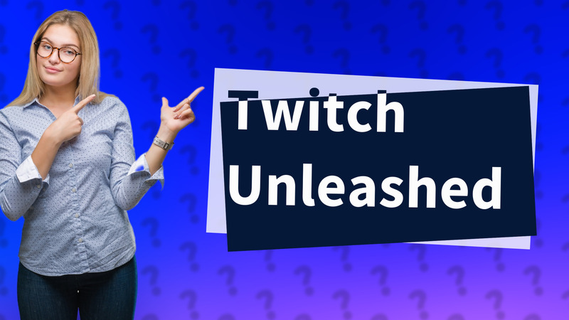 Twitch Unleashed
