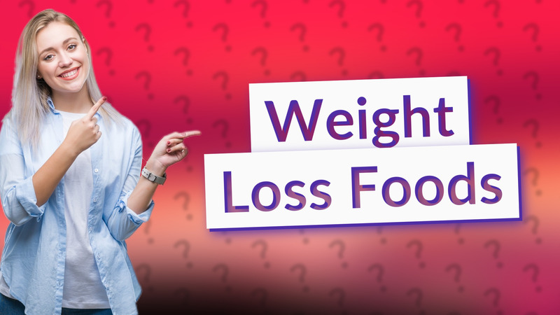 Weight Loss Foods