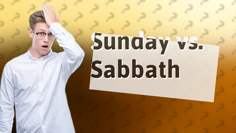 Sunday vs. Sabbath