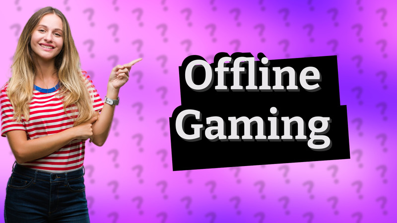 Offline Gaming