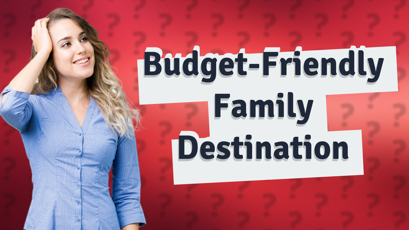 Budget-Friendly Family Destination