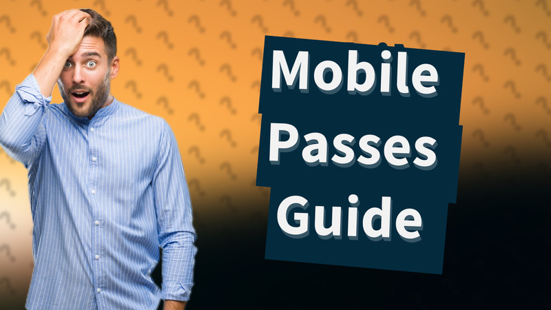 Mobile Passes Guide