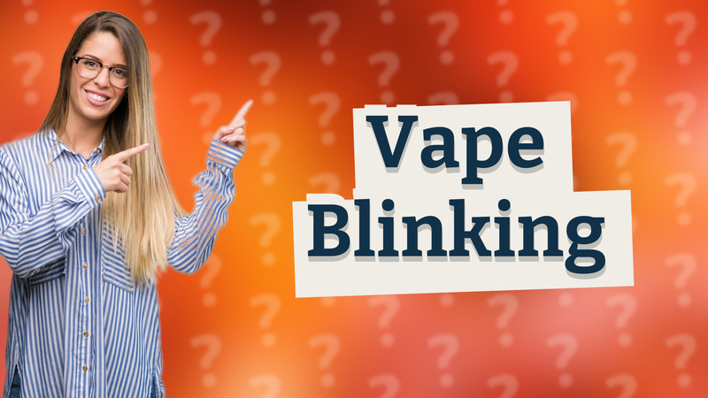 Vape Blinking