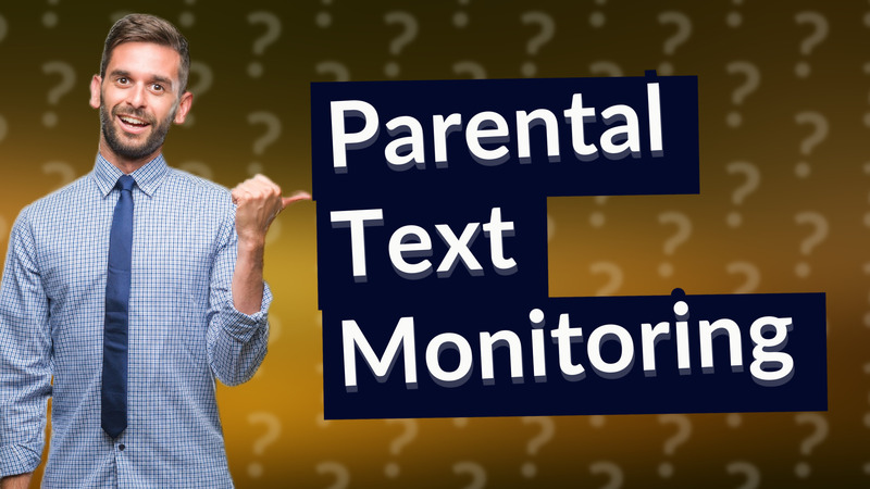 Parental Text Monitoring
