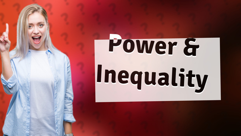 Power & Inequality