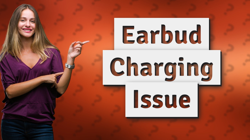 Earbud Charging Issue