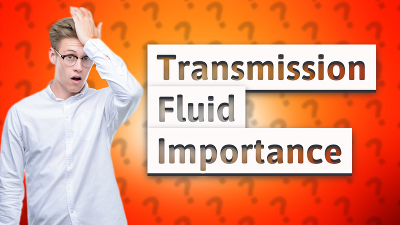 Transmission Fluid Importance