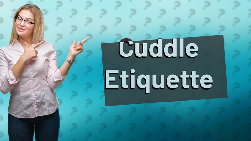 Cuddle Etiquette