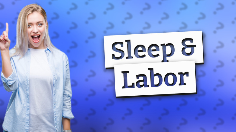 Sleep & Labor