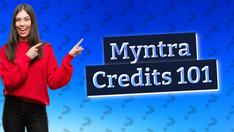 Myntra Credits 101