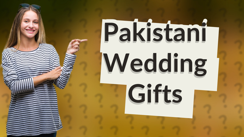 Pakistani Wedding Gifts