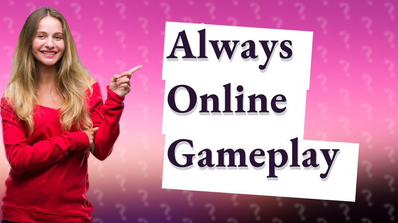 Always Online Gameplay