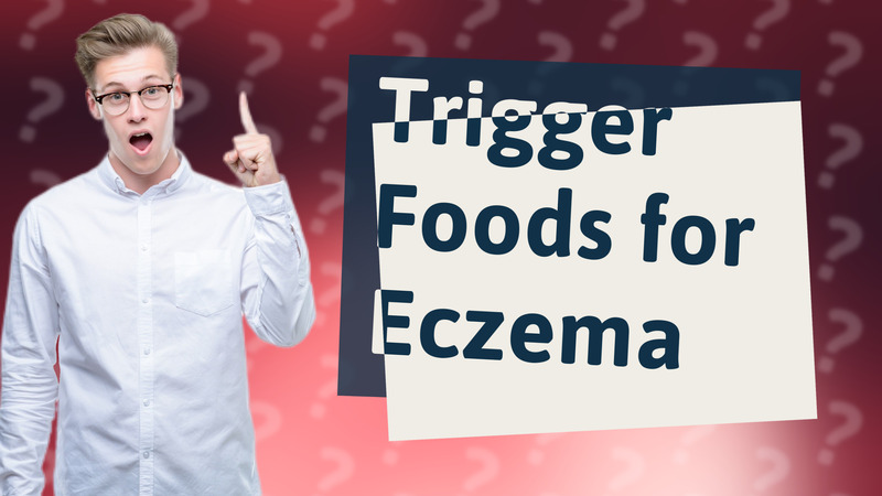 Trigger Foods for Eczema