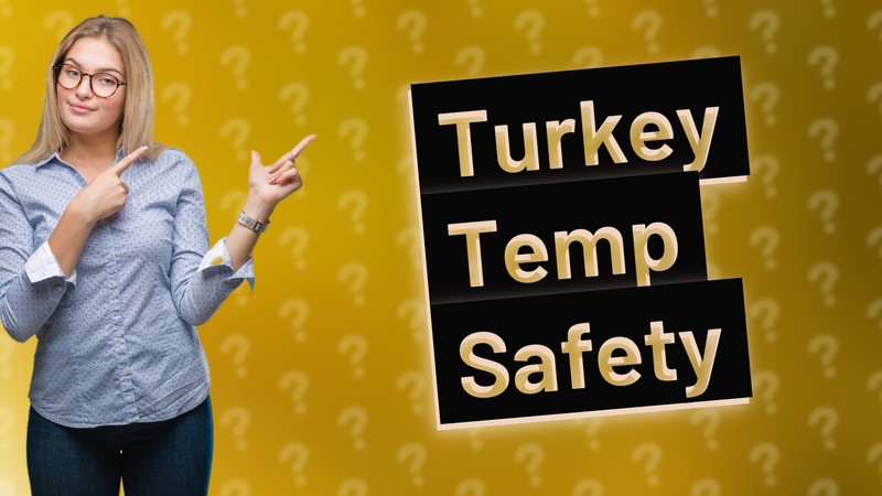 Turkey Temp Safety