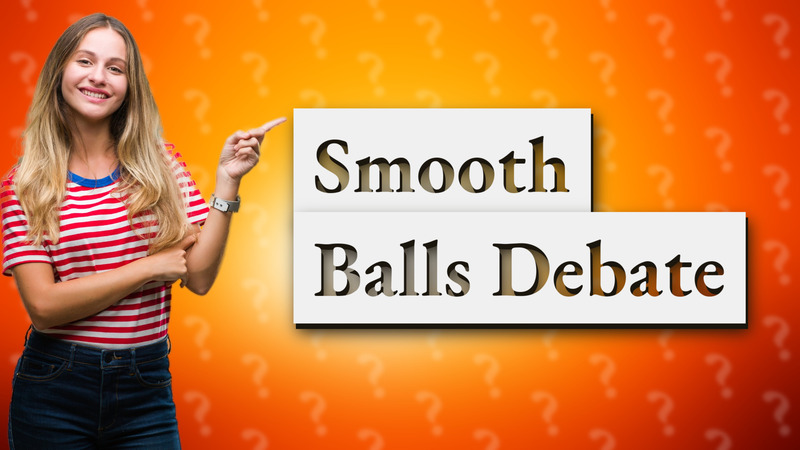 Smooth Balls Debate