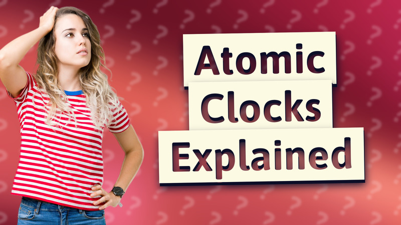 Atomic Clocks Explained