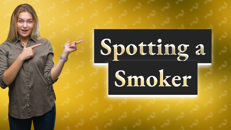Spotting a Smoker