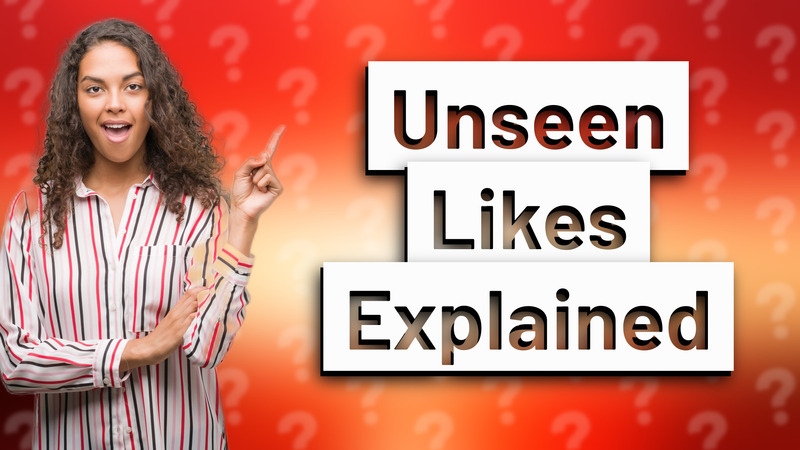 Unseen Likes Explained