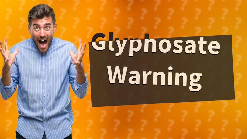 Glyphosate Warning