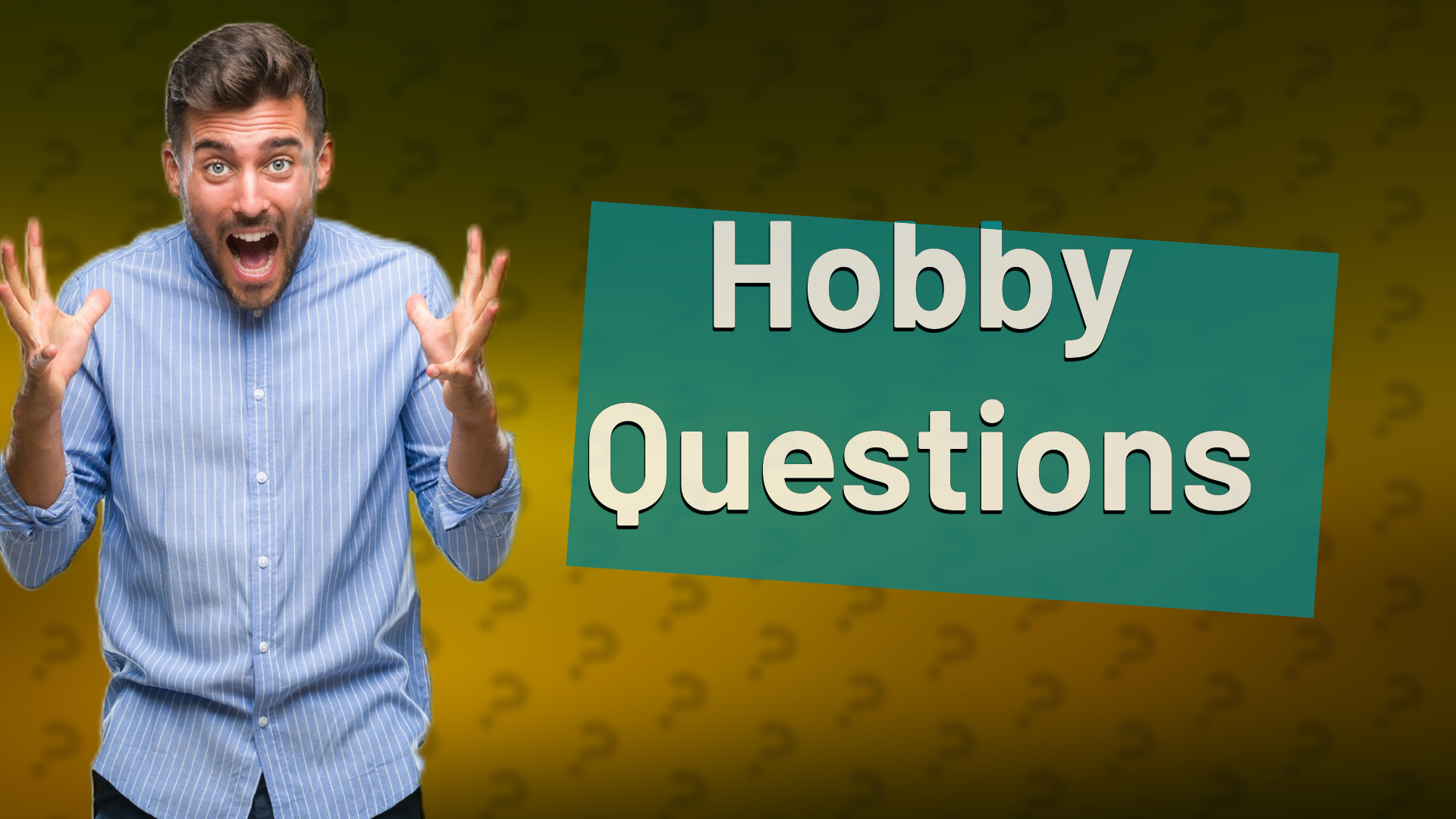 Hobby Questions