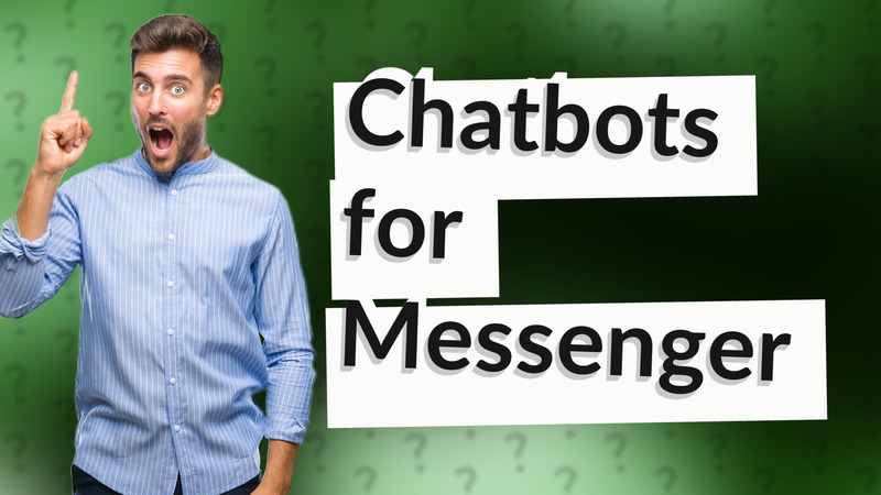 Chatbots for Messenger