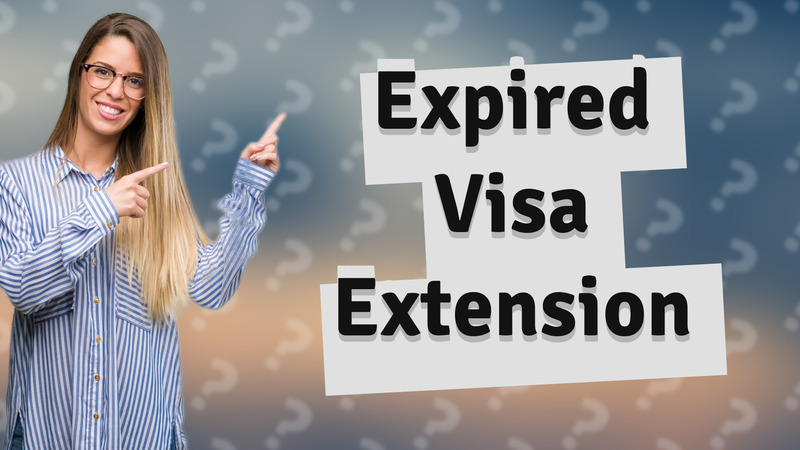 Expired Visa Extension