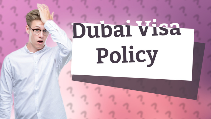 Dubai Visa Policy