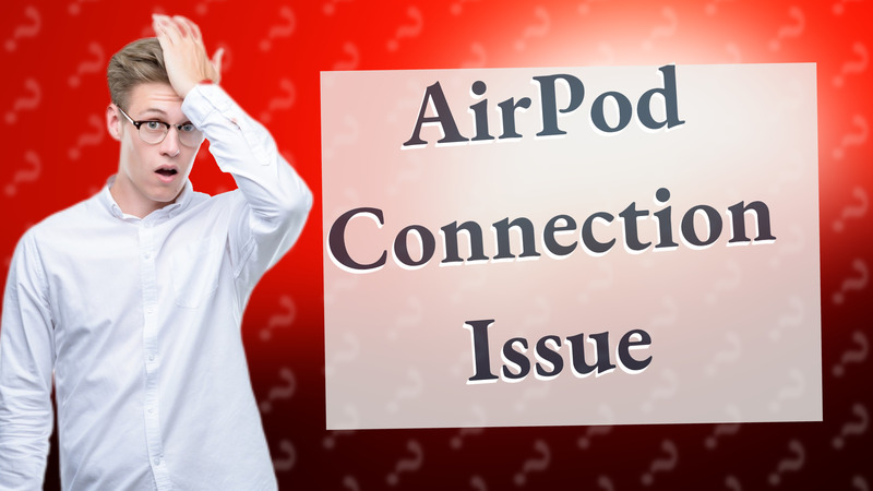 AirPod Connection Issue