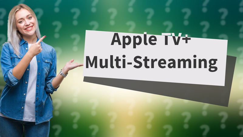 Apple TV+ Multi-Streaming