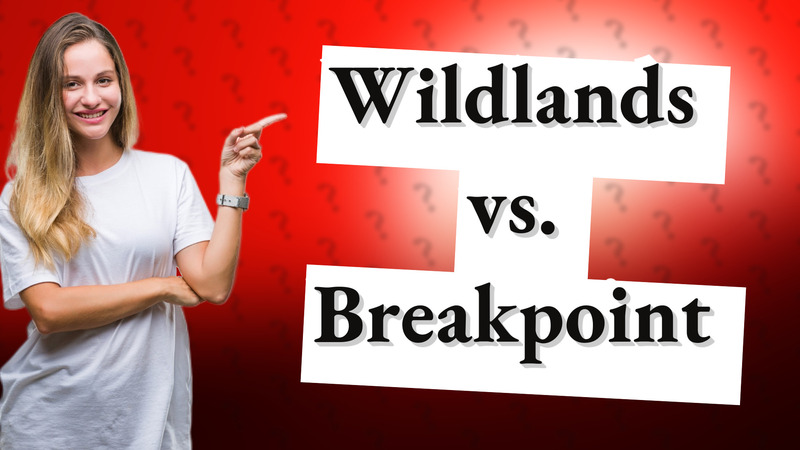 Wildlands vs. Breakpoint