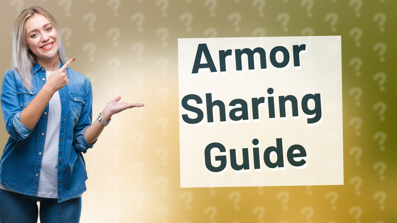 Armor Sharing Guide