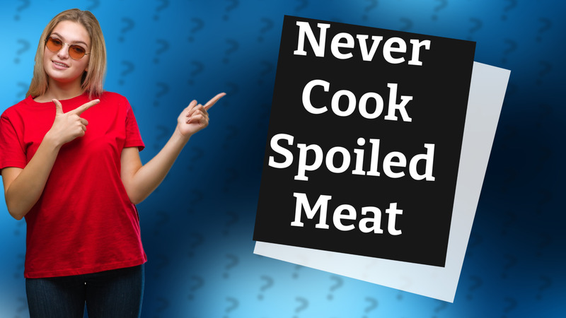 Never Cook Spoiled Meat