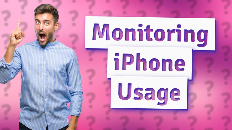 Monitoring iPhone Usage