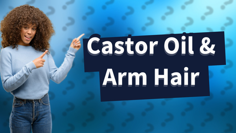 Castor Oil & Arm Hair