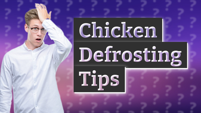 Chicken Defrosting Tips